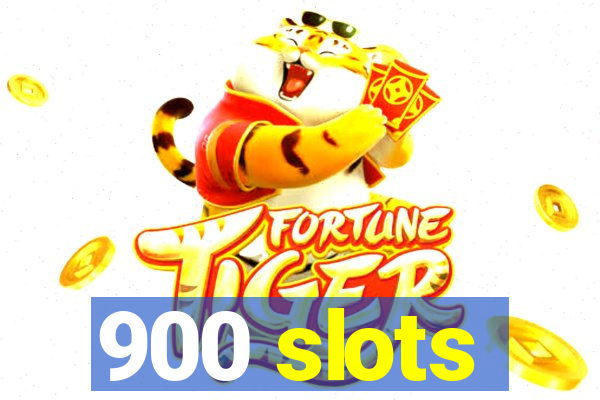 900 slots